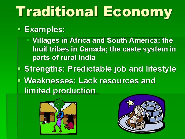Traditional Economy § Examples: § Villages in Africa and South America; the Inuit tribes