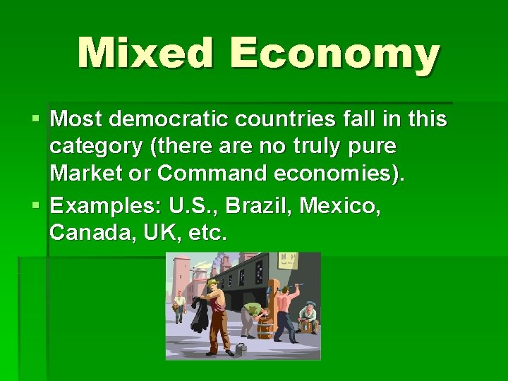 Mixed Economy § Most democratic countries fall in this category (there are no truly