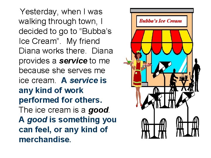 Yesterday, when I was walking through town, I decided to go to “Bubba’s Ice