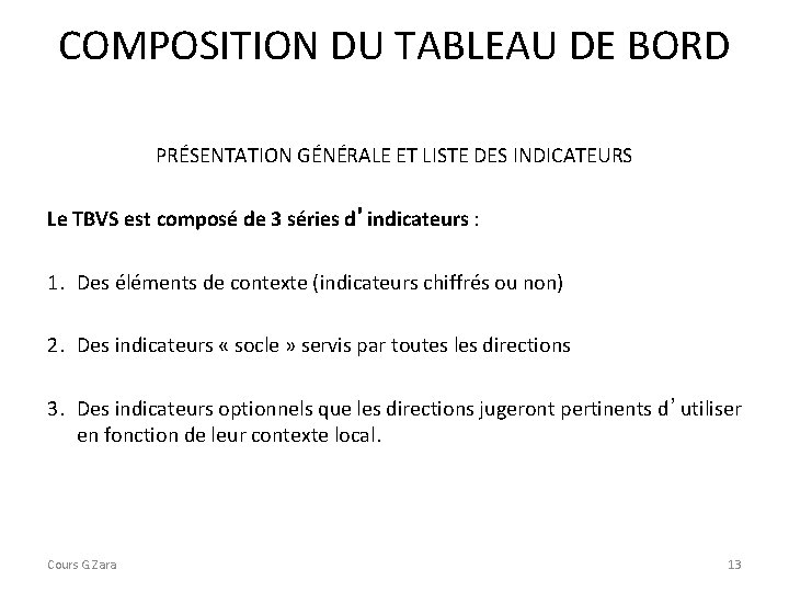 COMPOSITION DU TABLEAU DE BORD PRÉSENTATION GÉNÉRALE ET LISTE DES INDICATEURS Le TBVS est COMPOSITION DU TABLEAU DE BORD PRÉSENTATION GÉNÉRALE ET LISTE DES INDICATEURS Le TBVS est