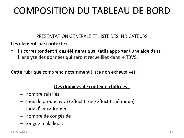 COMPOSITION DU TABLEAU DE BORD PRÉSENTATION GÉNÉRALE ET LISTE DES INDICATEURS Les éléments de COMPOSITION DU TABLEAU DE BORD PRÉSENTATION GÉNÉRALE ET LISTE DES INDICATEURS Les éléments de