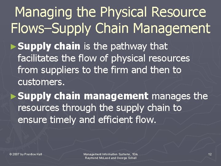 Managing the Physical Resource Flows–Supply Chain Management ► Supply chain is the pathway that