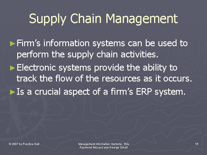 Supply Chain Management ► Firm’s information systems can be used to perform the supply