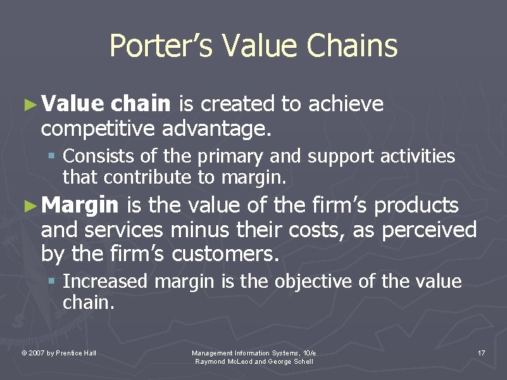 Porter’s Value Chains ► Value chain is created to achieve competitive advantage. § Consists