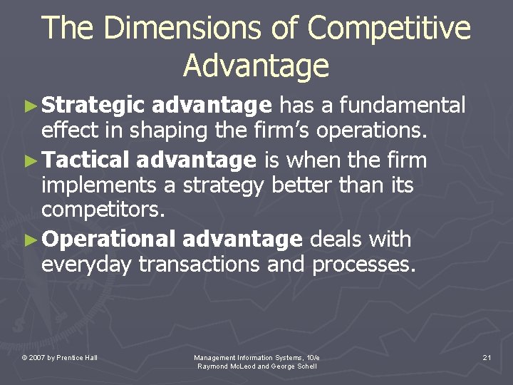 The Dimensions of Competitive Advantage ► Strategic advantage has a fundamental effect in shaping