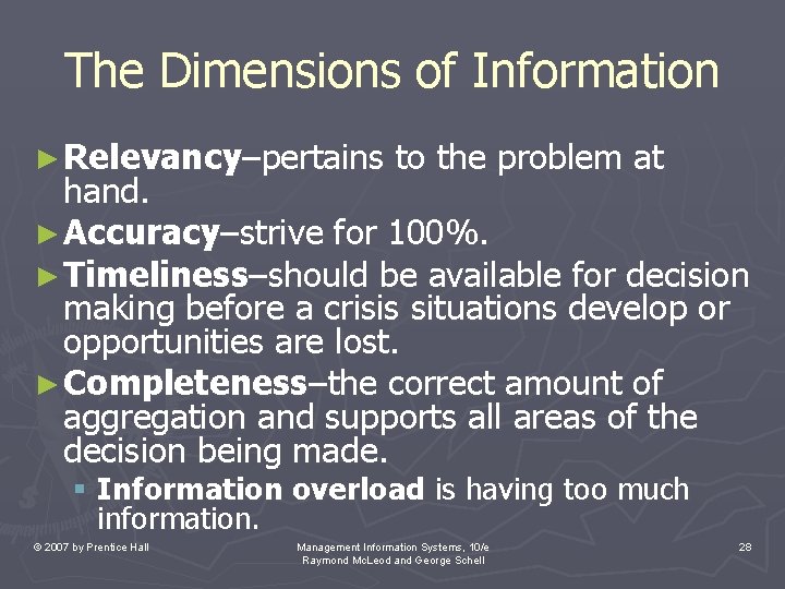 The Dimensions of Information ► Relevancy–pertains to the problem at hand. ► Accuracy–strive for