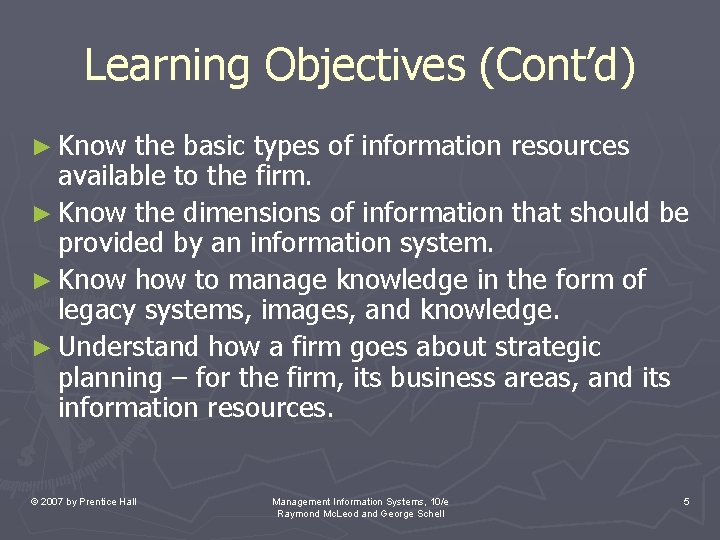 Learning Objectives (Cont’d) ► Know the basic types of information resources available to the