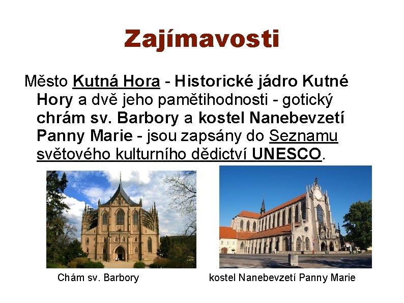 Zajímavosti Město Kutná Hora - Historické jádro Kutné Hory a dvě jeho pamětihodnosti -