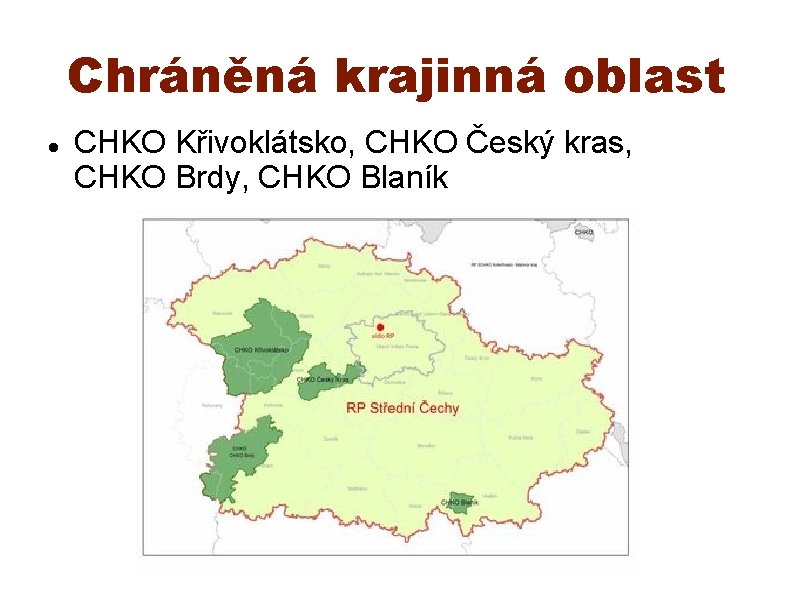 Chráněná krajinná oblast CHKO Křivoklátsko, CHKO Český kras, CHKO Brdy, CHKO Blaník 