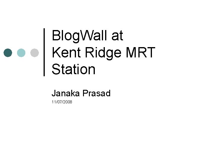 Blog. Wall at Kent Ridge MRT Station Janaka Prasad 11/07/2008 
