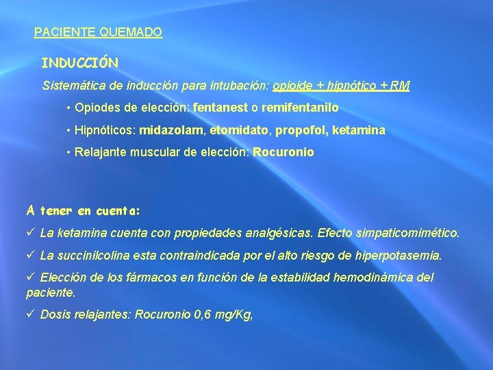 PACIENTE QUEMADO INDUCCIÓN Sistemática de inducción para intubación: opioide + hipnótico + RM •