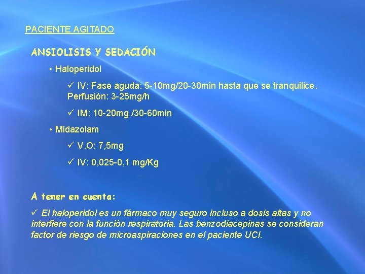 PACIENTE AGITADO ANSIOLISIS Y SEDACIÓN • Haloperidol ü IV: Fase aguda: 5 -10 mg/20