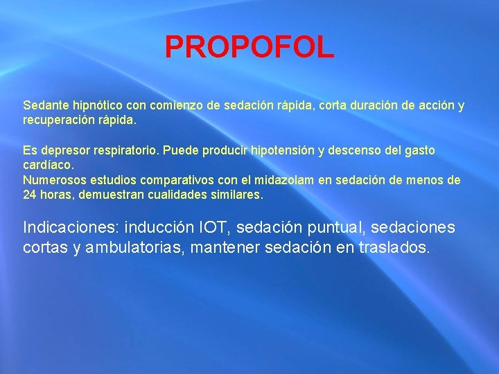 PROPOFOL Sedante hipnótico con comienzo de sedación rápida, corta duración de acción y recuperación