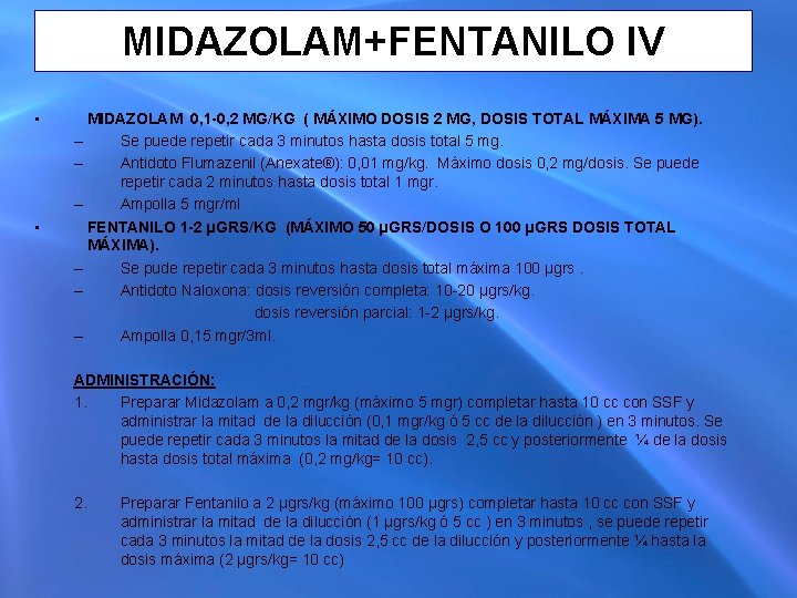 MIDAZOLAM+FENTANILO IV • • MIDAZOLAM 0, 1 -0, 2 MG/KG ( MÁXIMO DOSIS 2