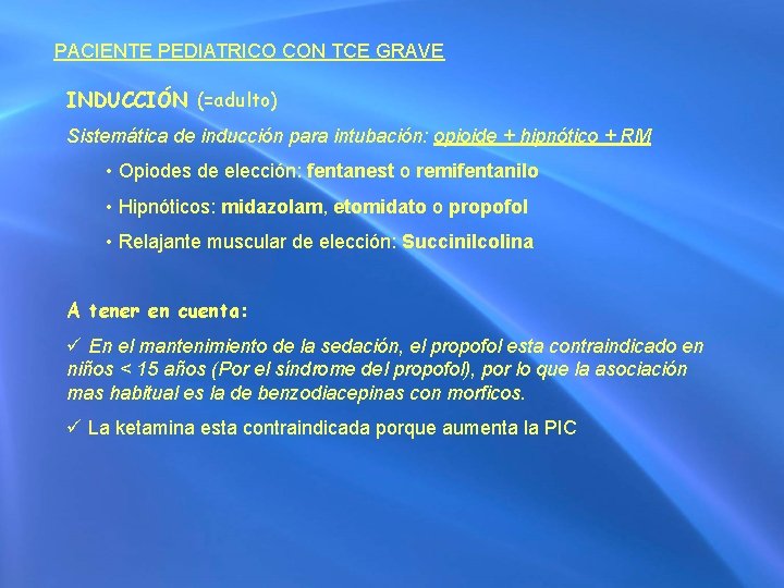 PACIENTE PEDIATRICO CON TCE GRAVE INDUCCIÓN (=adulto) Sistemática de inducción para intubación: opioide +