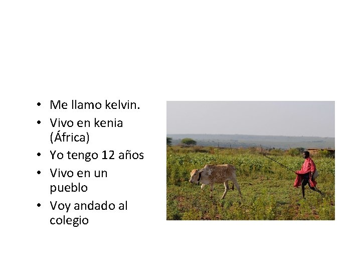  • Me llamo kelvin. • Vivo en kenia (África) • Yo tengo 12