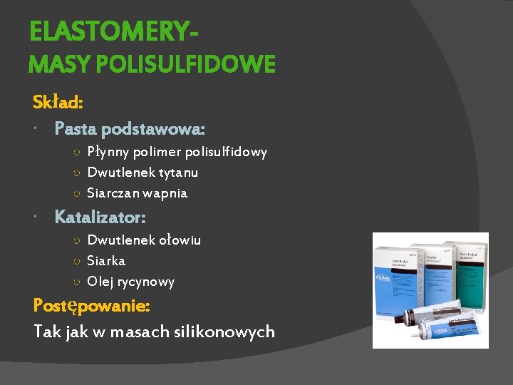 ELASTOMERYMASY POLISULFIDOWE Skład: Pasta podstawowa: ○ Płynny polimer polisulfidowy ○ Dwutlenek tytanu ○ Siarczan