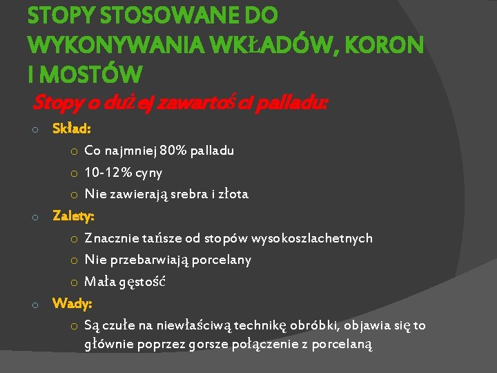 STOPY STOSOWANE DO WYKONYWANIA WKŁADÓW, KORON I MOSTÓW Stopy o dużej zawartości palladu: Skład: