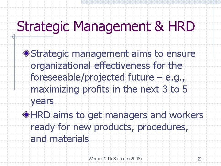 Strategic Management & HRD Strategic management aims to ensure organizational effectiveness for the foreseeable/projected