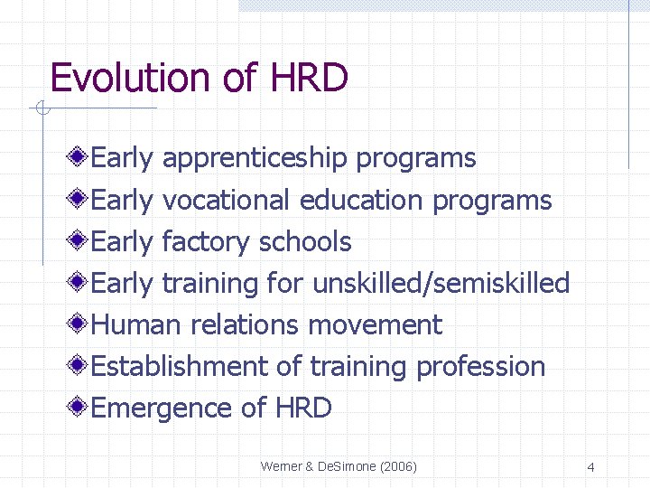 Evolution of HRD Early apprenticeship programs Early vocational education programs Early factory schools Early