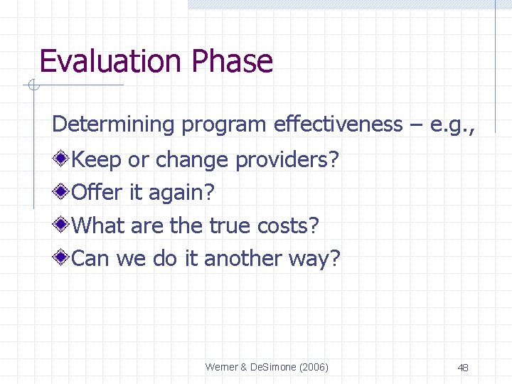 Evaluation Phase Determining program effectiveness – e. g. , Keep or change providers? Offer