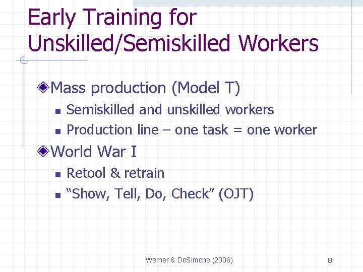 Early Training for Unskilled/Semiskilled Workers Mass production (Model T) n n Semiskilled and unskilled