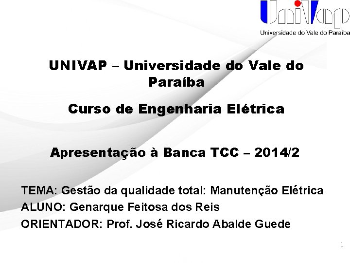 UNIVAP – Universidade do Vale do Paraíba Curso de Engenharia Elétrica Apresentação à Banca