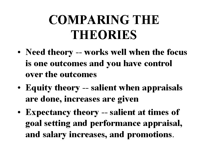 COMPARING THEORIES • Need theory -- works well when the focus is one outcomes