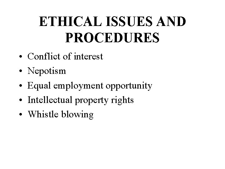 ETHICAL ISSUES AND PROCEDURES • • • Conflict of interest Nepotism Equal employment opportunity