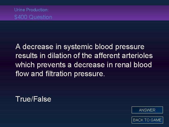 Urine Production: $400 Question A decrease in systemic blood pressure results in dilation of