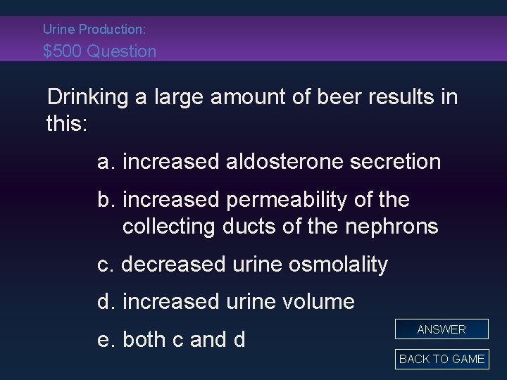 Urine Production: $500 Question Drinking a large amount of beer results in this: a.
