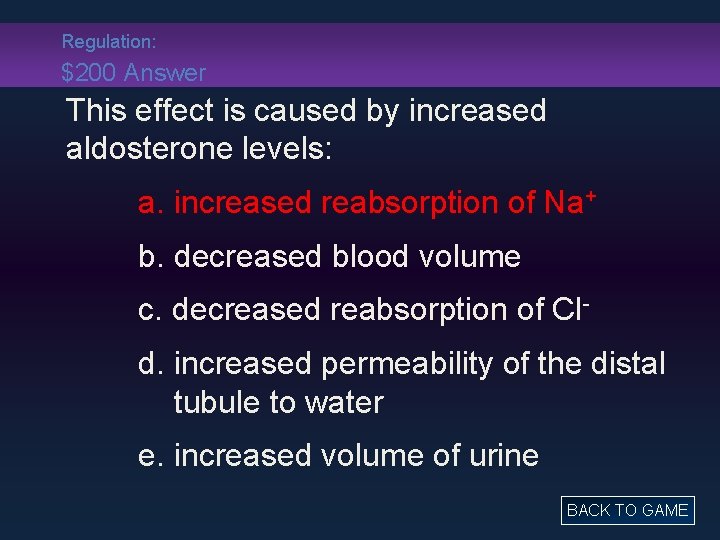Regulation: $200 Answer This effect is caused by increased aldosterone levels: a. increased reabsorption