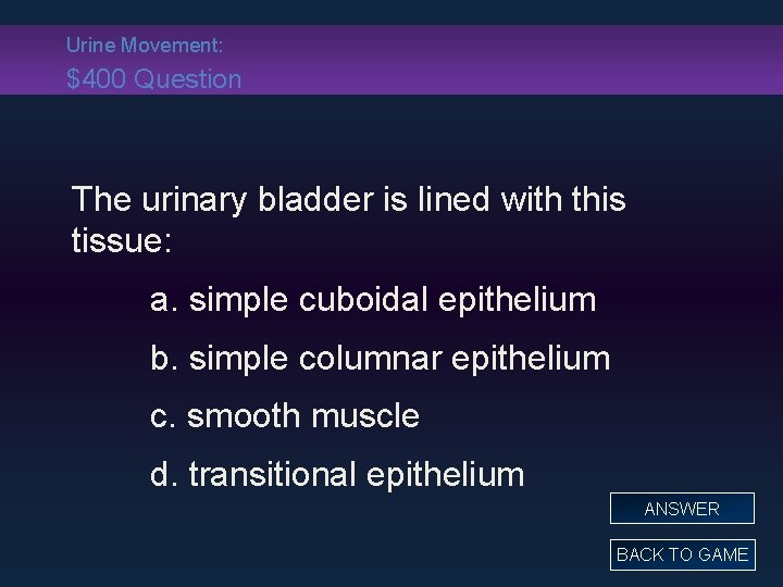 Urine Movement: $400 Question The urinary bladder is lined with this tissue: a. simple