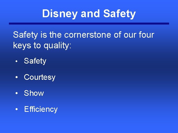 Disney and Safety is the cornerstone of our four keys to quality: • Safety