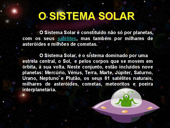  O SISTEMA SOLAR O Sistema Solar é constituído não só por planetas, com