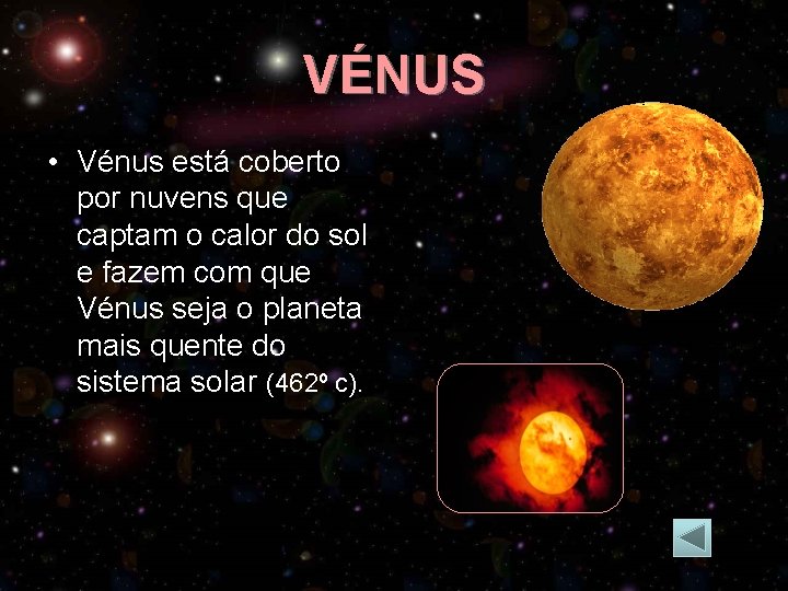 VÉNUS • Vénus está coberto por nuvens que captam o calor do sol e