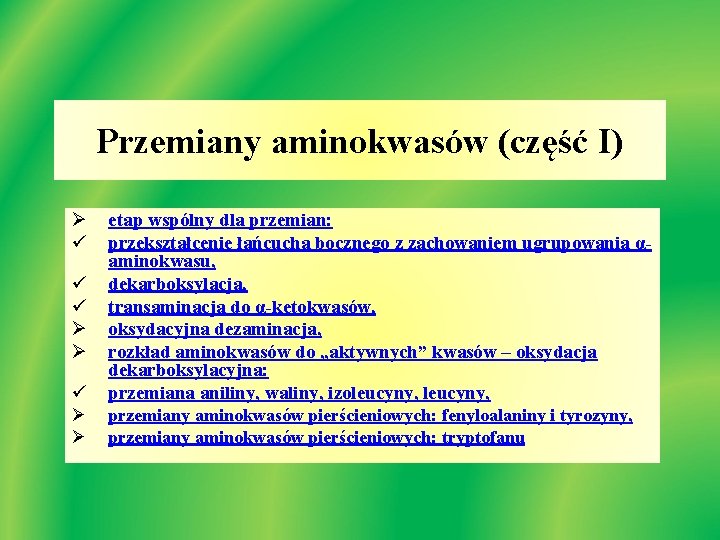 Przemiany aminokwasów (część I) Ø ü ü etap wspólny dla przemian: przekształcenie łańcucha bocznego