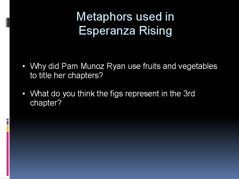 Metaphors used in Esperanza Rising • Why did Pam Munoz Ryan use fruits and