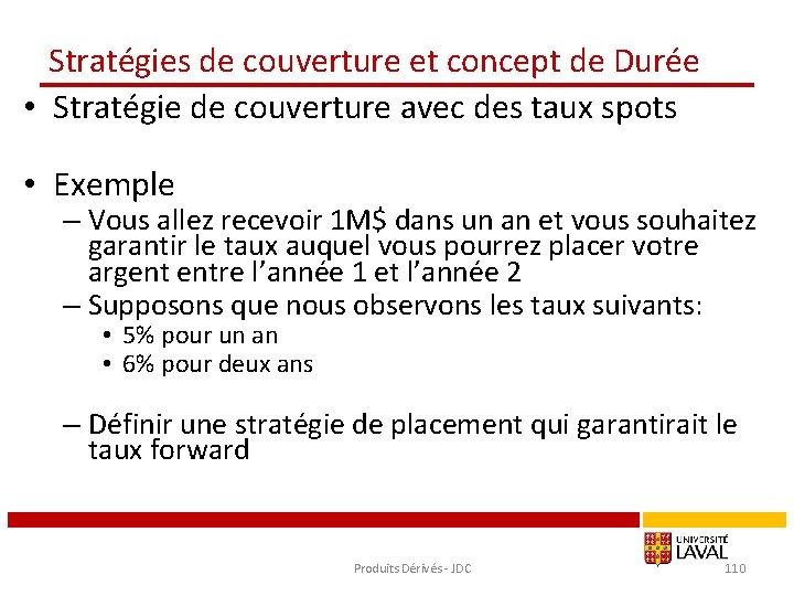 Stratégies de couverture et concept de Durée • Stratégie de couverture avec des taux