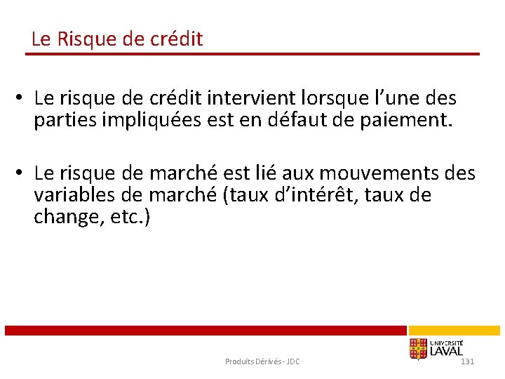 Le Risque de crédit • Le risque de crédit intervient lorsque l’une des parties