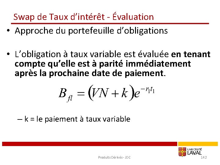 Swap de Taux d’intérêt - Évaluation • Approche du portefeuille d’obligations • L’obligation à