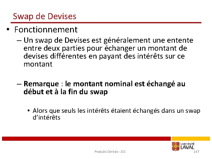 Swap de Devises • Fonctionnement – Un swap de Devises est généralement une entente