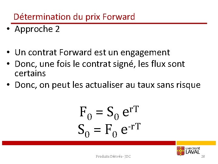 Détermination du prix Forward • Approche 2 • Un contrat Forward est un engagement