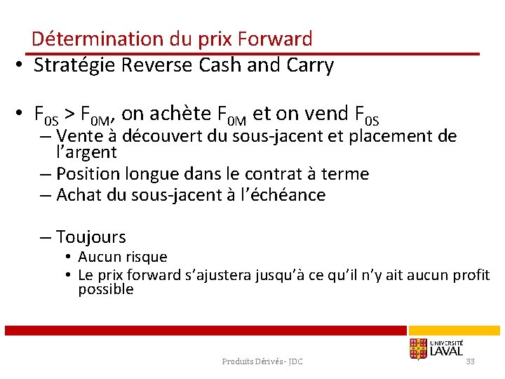 Détermination du prix Forward • Stratégie Reverse Cash and Carry • F 0 S
