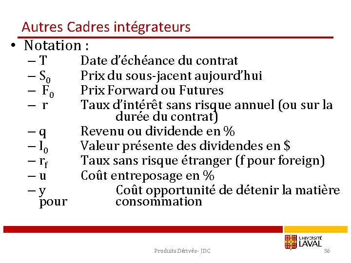 Autres Cadres intégrateurs • Notation : – T – S 0 – F 0