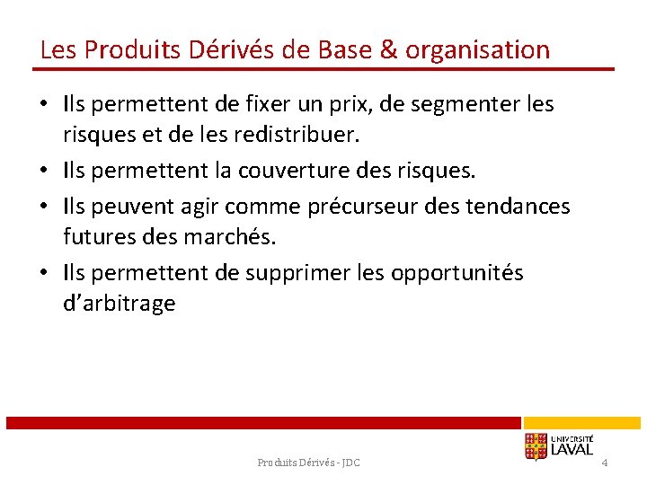 Les Produits Dérivés de Base & organisation • Ils permettent de fixer un prix,