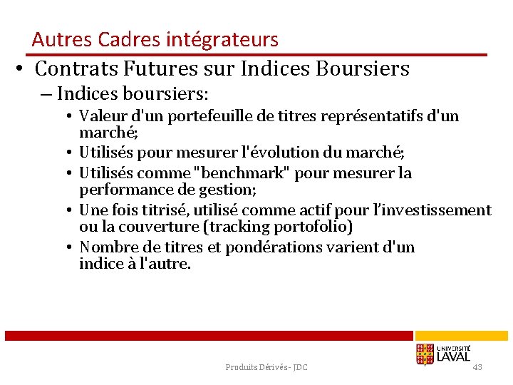 Autres Cadres intégrateurs • Contrats Futures sur Indices Boursiers – Indices boursiers: • Valeur