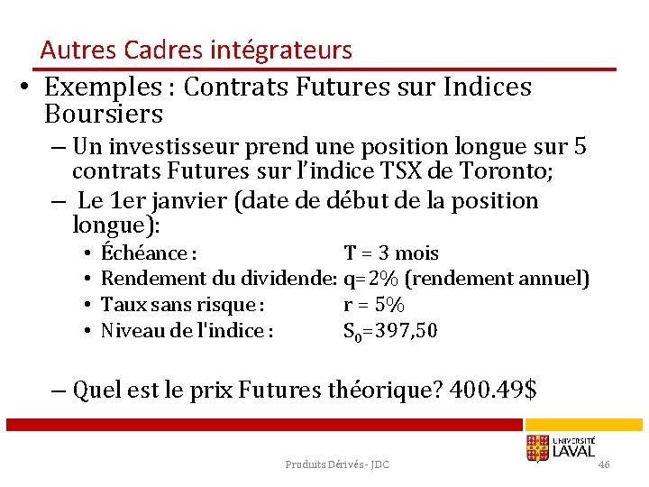 Autres Cadres intégrateurs • Exemples : Contrats Futures sur Indices Boursiers – Un investisseur