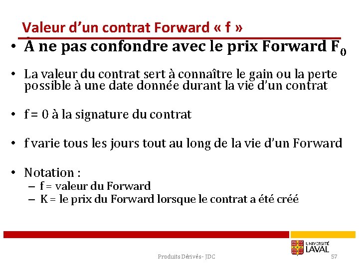 Valeur d’un contrat Forward « f » • À ne pas confondre avec le