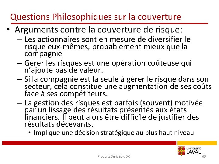 Questions Philosophiques sur la couverture • Arguments contre la couverture de risque: – Les